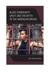 Lori Latrice Martin - Black Community Uplift and the Myth of the American Dream