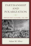 Adam M. Silver - Partisanship and Polarization
