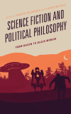 Timothy McCranor, Steven Michels - Science Fiction and Political Philosophy