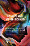 Shinsuke Eguchi, Shadee Abdi, Bernadette  Marie Calafell - De-Whitening Intersectionality