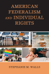 Stephanie Mora Walls - American Federalism and Individual Rights