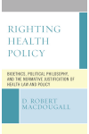 D. Robert MacDougall - Righting Health Policy