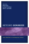 John C. Lamothe, Rachel Friedman, Mike Perez - Beyond Binaries