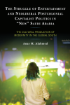 Anas M. Alahmed - The Struggle of Entertainment and Neoliberal Postcolonial Capitalist Politics in New Saudi Arabia