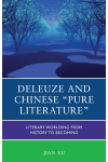 Jian Xu - Deleuze and Chinese "Pure Literature"