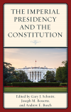 Gary Schmitt, Joseph M. Bessette, Andrew E. Busch - The Imperial Presidency and the Constitution