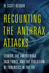 R. Scott Decker - Recounting the Anthrax Attacks