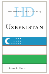 Reuel R. Hanks - Historical Dictionary of Uzbekistan