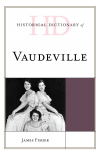 James Fisher - Historical Dictionary of Vaudeville