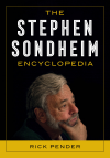 Rick Pender - The Stephen Sondheim Encyclopedia