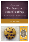 Page Harrington - Interpreting the Legacy of Women's Suffrage at Museums and Historic Sites