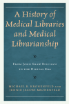 Michael R. Kronenfeld, Jennie Jacobs Kronenfeld - A History of Medical Libraries and Medical Librarianship