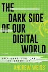 Andrew Weiss - The Dark Side of Our Digital World