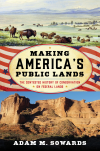 Adam M. Sowards - Making America's Public Lands