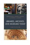 Peter Botticelli, Martha R. Mahard, Michèle V. Cloonan - Libraries, Archives, and Museums Today