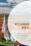 Allen T. Stanton - Reclaiming Rural