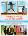 Julia Forbes, Marianna Adams - Family Spaces in Art Museums