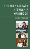 Diane P. Tuccillo - The Teen Library Internship Handbook