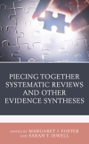 Margaret J. Foster - Piecing Together Systematic Reviews and Other Evidence Syntheses