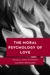 Arina Pismenny, Berit Brogaard - The Moral Psychology of Love