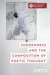 Paul Magee - Suddenness and the Composition of Poetic Thought