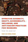Cecile Shellman - Effective Diversity, Equity, Accessibility, Inclusion, and Anti-Racism Practices for Museums
