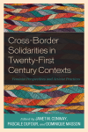 Janet M. Conway, Pascale Dufour, Dominique Masson - Cross-Border Solidarities in Twenty-First Century Contexts