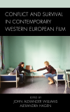 John  Alexander Williams, Alexandra Hagen - Conflict and Survival in Contemporary Western European Film