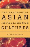 Ryan Shaffer - The Handbook of Asian Intelligence Cultures