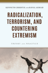 Kenneth Christie, Haval Ahmad - Radicalization, Terrorism, and Countering Extremism