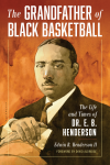 Edwin Bancroft Henderson - The Grandfather of Black Basketball