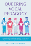 William Sauerland - Queering Vocal Pedagogy