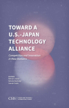 Michael J. Green, Nicholas Szechenyi, Hannah Fodale - Toward a U. S. -Japan Technology Alliance