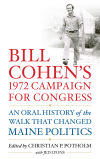 Christian P. Potholm II - Bill Cohen’s 1972 Campaign for Congress