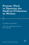 Elizabeth Blackwell - Pioneer Work in Opening the Medical Profession to Women