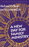 Richard P. Olson, Joe H. Leonard - A New Day for Family Ministry