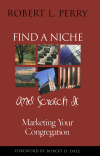 Robert L. Perry - Find a Niche and Scratch It