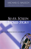 Michael G. Bausch - Silver Screen, Sacred Story