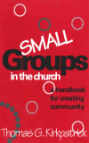 Thomas G. Kirkpatrick - Small Groups in the Church