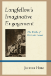Jeffrey Hotz - Longfellow's Imaginative Engagement