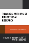 Delane A. Bender-Slack, Francis Godwyll - Towards Anti-Racist Educational Research