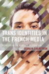 Romain Chareyron - Trans Identities in the French Media