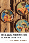 Christopher L. Ballengee - Music, Sound, and Documentary Film in the Global South