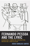 Irene Ramalho-Santos - Fernando Pessoa and the Lyric