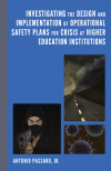 Antonio Passaro, Jr. - Investigating the Design and Implementation of Operational Safety Plans for Crisis at Higher Education Institutions