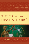 Emmanuel Guematcha - The Trial of Hissein Habré