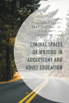 Mellinee Lesley, Rene Saldana, Julie Smit, Jin Kyeong Jung - Liminal Spaces of Writing in Adolescent and Adult Education