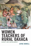 Jayne Howell - Women Teachers of Rural Oaxaca