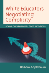 Barbara Applebaum - White Educators Negotiating Complicity