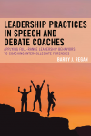 Barry J. Regan - Leadership Practices in Speech and Debate Coaches